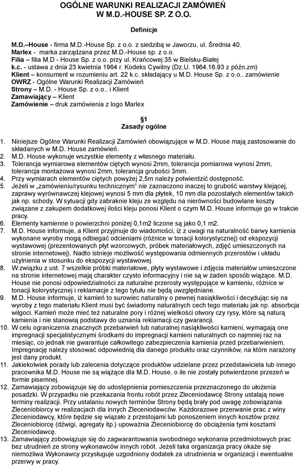 D. House Sp. z o.o.. zamówienie OWRZ - Ogólne Warunki Realizacji Zamówień Strony M.D. - House Sp. z o.o.. i Klient Zamawiający Klient Zamówienie druk zamówienia z logo Marlex 1 Zasady ogólne 1.