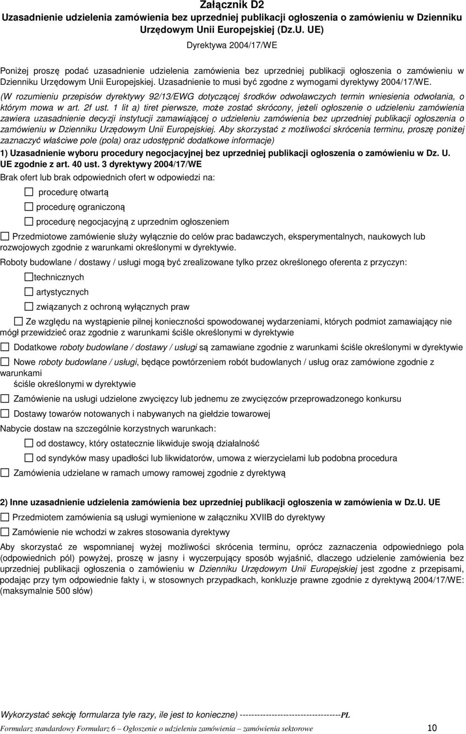 1 lit a) tiret pierwsze, może zostać skrócony, jeżeli ogłoszenie o udzieleniu zamówienia zawiera uzasadnienie decyzji instytucji zamawiającej o udzieleniu zamówienia bez uprzedniej publikacji