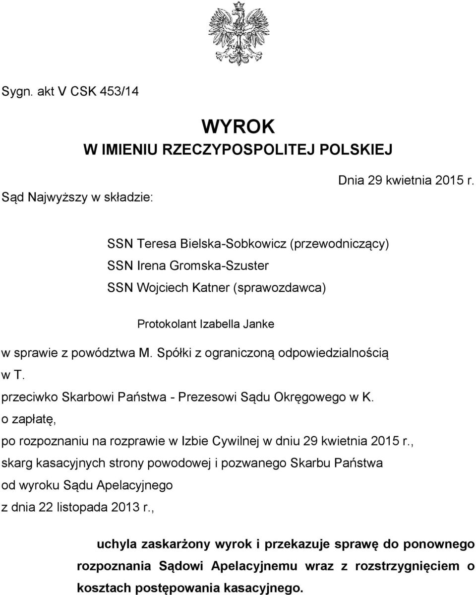 Spółki z ograniczoną odpowiedzialnością w T. przeciwko Skarbowi Państwa - Prezesowi Sądu Okręgowego w K.