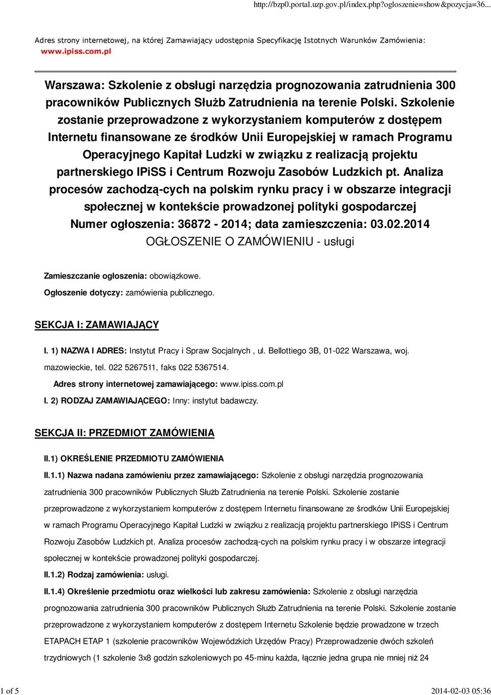 Szkolenie zostanie przeprowadzone z wykorzystaniem komputerów z dostępem Internetu finansowane ze środków Unii Europejskiej w ramach Programu Operacyjnego Kapitał Ludzki w związku z realizacją