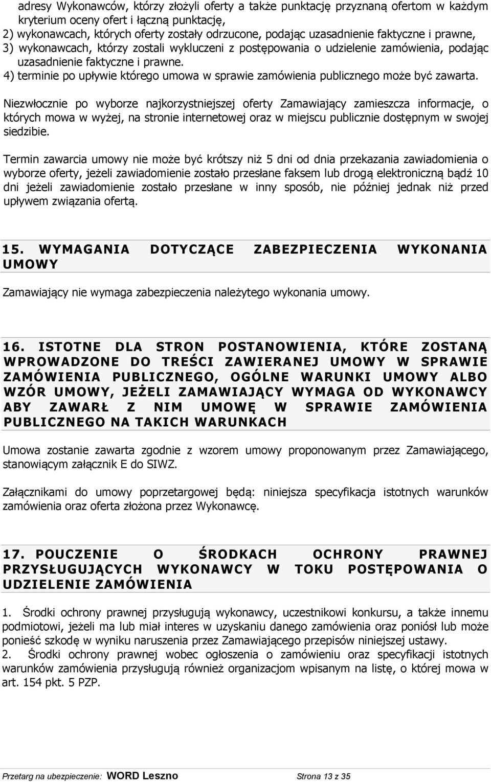 4) terminie po upływie którego umowa w sprawie zamówienia publicznego może być zawarta.