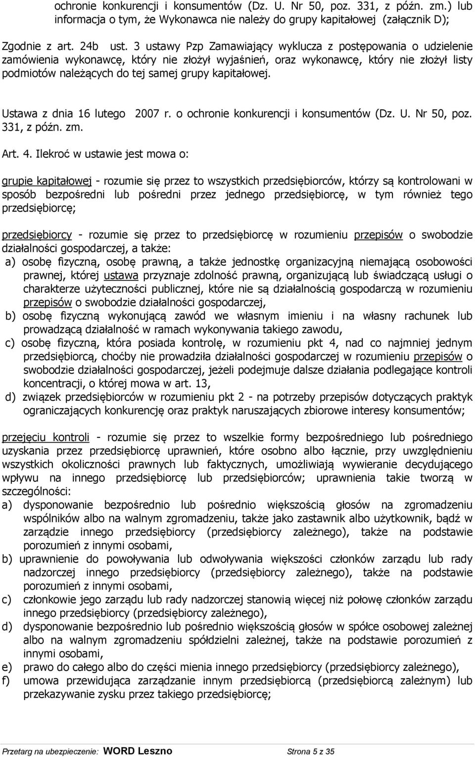 kapitałowej. Ustawa z dnia 16 lutego 2007 r. o ochronie konkurencji i konsumentów (Dz. U. Nr 50, poz. 331, z późn. zm. Art. 4.