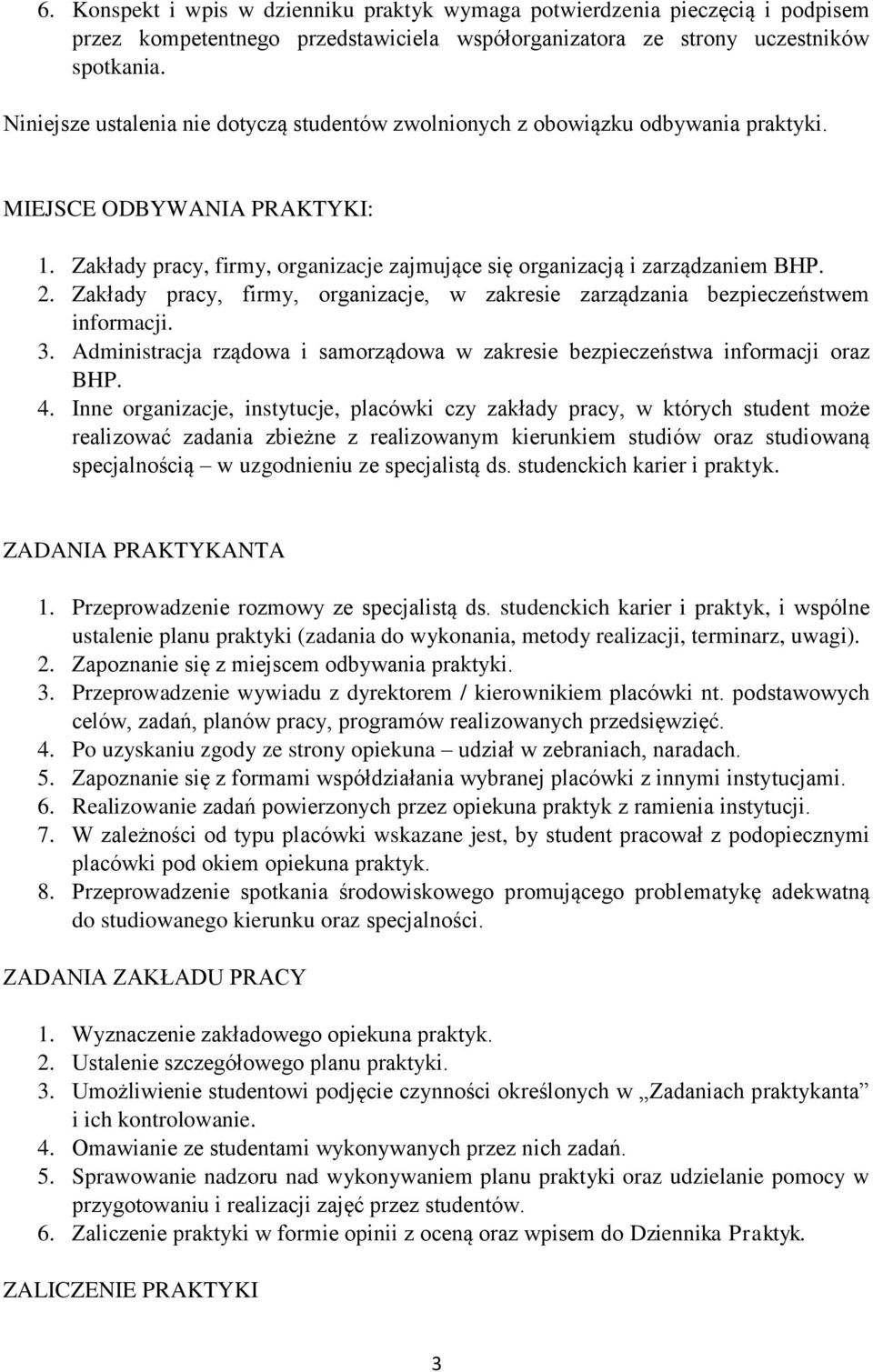 Zakłady pracy, firmy, organizacje, w zakresie zarządzania bezpieczeństwem informacji. 3. Administracja rządowa i samorządowa w zakresie bezpieczeństwa informacji oraz BHP. 4.