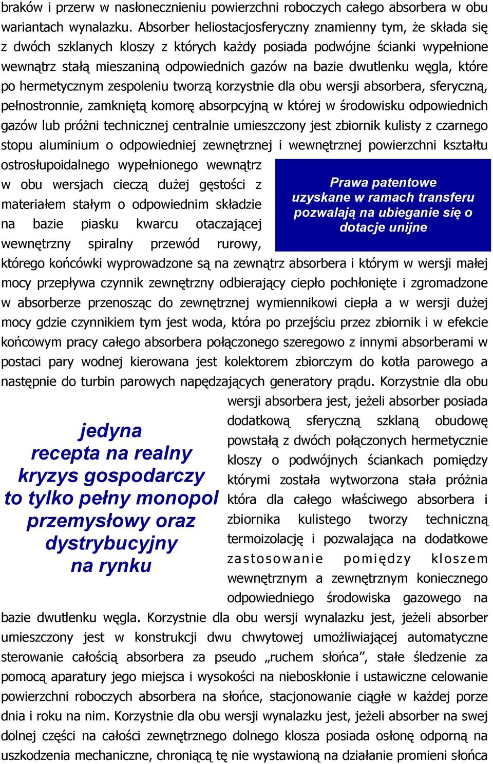 węgla, które po hermetycznym zespoleniu tworzą korzystnie dla obu wersji absorbera, sferyczną, pełnostronnie, zamkniętą komorę absorpcyjną w której w środowisku odpowiednich gazów lub próŝni