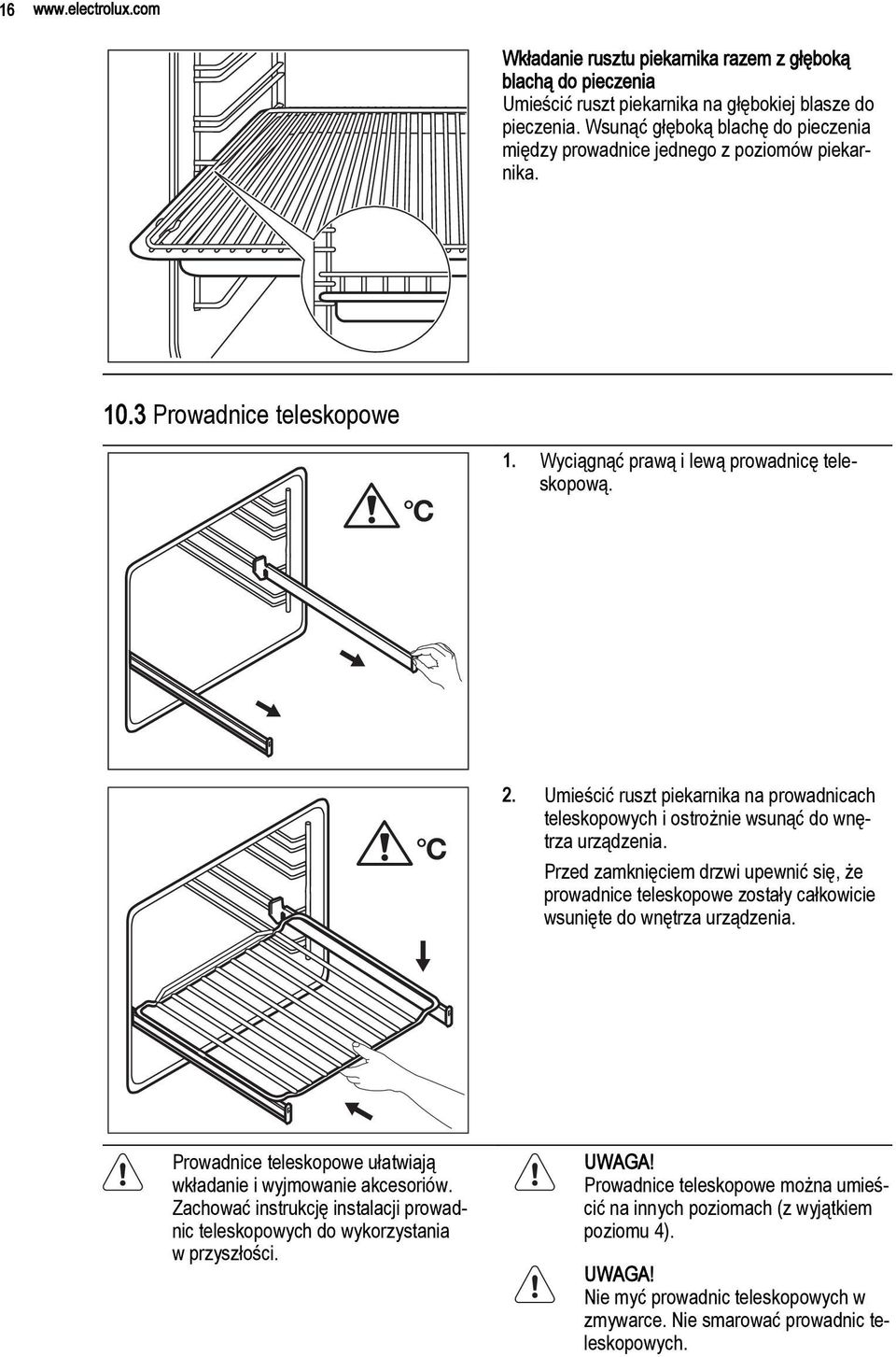 Umieścić ruszt piekarnika na prowadnicach teleskopowych i ostrożnie wsunąć do wnętrza urządzenia.