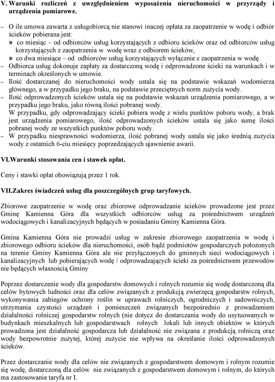 usług korzystających z zaopatrzenia w wodę wraz z odbiorem ścieków,» co dwa miesiące od odbiorców usług korzystających wyłącznie z zaopatrzenia w wodę.