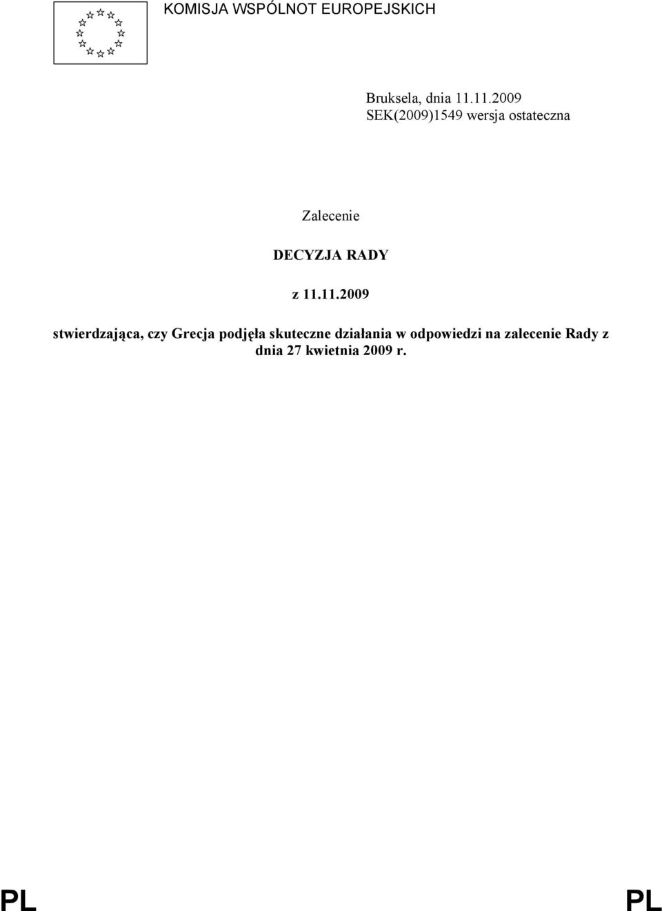 z 11.11. stwierdzająca, czy Grecja podjęła skuteczne