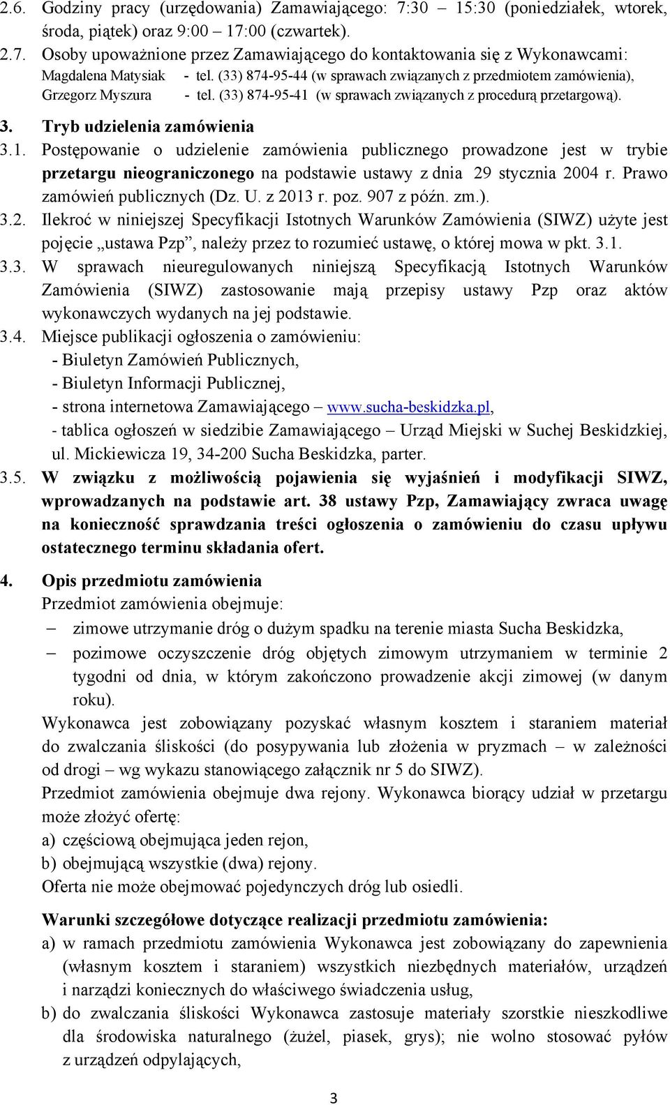 (w sprawach związanych z procedurą przetargową). 3. Tryb udzielenia zamówienia 3.1.