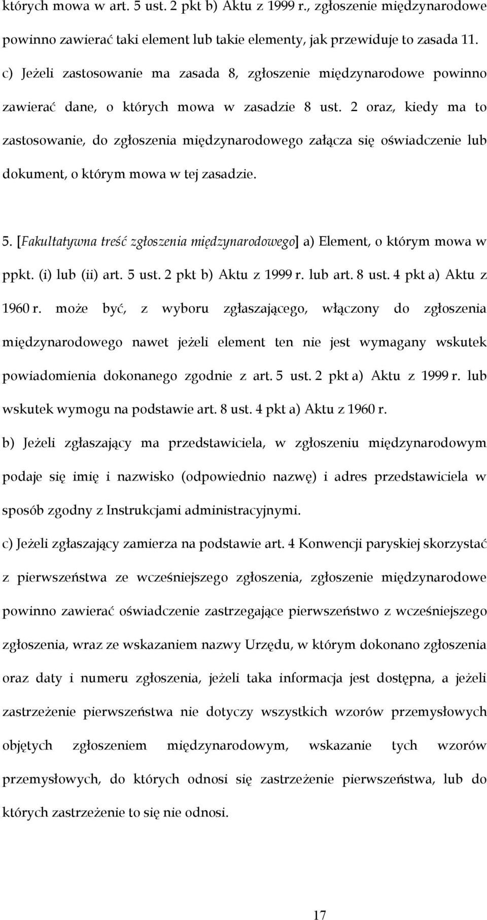 2 oraz, kiedy ma to zastosowanie, do zgłoszenia międzynarodowego załącza się oświadczenie lub dokument, o którym mowa w tej zasadzie. 5.