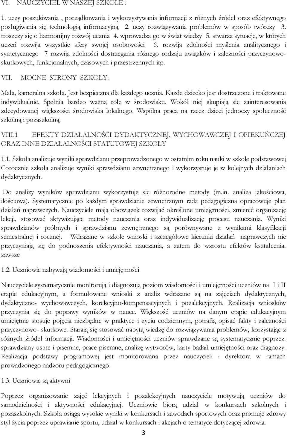 stwarza sytuacje, w których uczeń rozwija wszystkie sfery swojej osobowości 6.