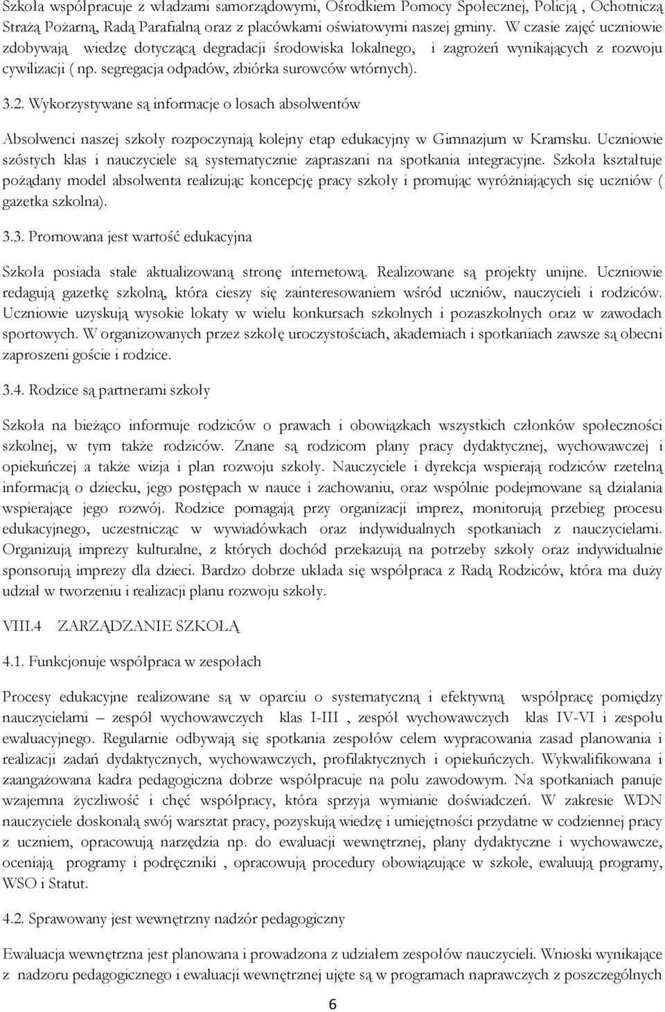Wykorzystywane są informacje o losach absolwentów Absolwenci naszej szkoły rozpoczynają kolejny etap edukacyjny w Gimnazjum w Kramsku.