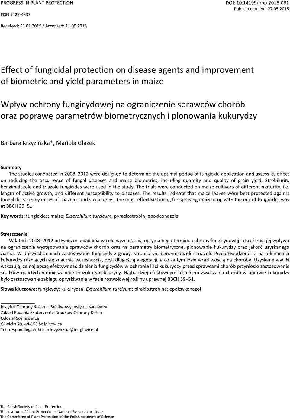 2015 Effect of fungicidal protection on disease agents and improvement of biometric and yield parameters in maize Wpływ ochrony fungicydowej na ograniczenie sprawców chorób oraz poprawę parametrów