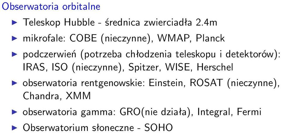 detektorów): IRAS, ISO (nieczynne), Spitzer, WISE, Herschel obserwatoria rentgenowskie: