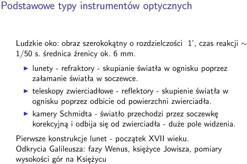 teleskopy zwierciadłowe - reflektory - skupienie światła w ognisku poprzez odbicie od powierzchni zwierciadła.