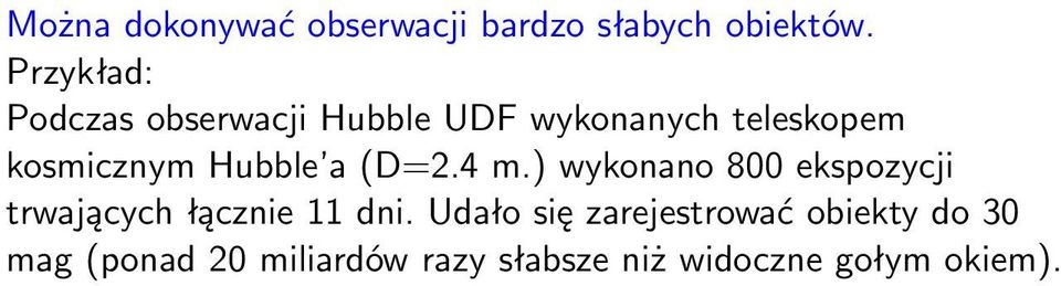 Hubble a (D=2.4 m.) wykonano 800 ekspozycji trwających łącznie 11 dni.