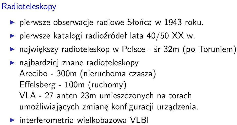 najwiȩkszy radioteleskop w Polsce - śr 32m (po Toruniem) najbardziej znane radioteleskopy