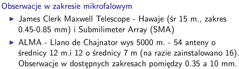 85 mm) i Submilimeter Array (SMA) ALMA - Llano de Chajnator wys 5000 m.