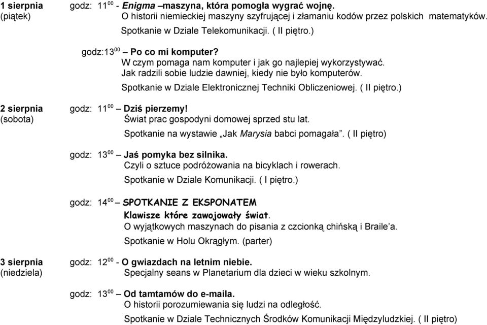 Jak radzili sobie ludzie dawniej, kiedy nie było komputerów. Spotkanie w Dziale Elektronicznej Techniki Obliczeniowej. ( II piętro.) 2 sierpnia godz: 11 00 Dziś pierzemy!