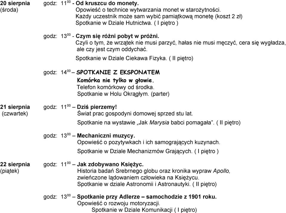 Czyli o tym, że wrzątek nie musi parzyć, hałas nie musi męczyć, cera się wygładza, ale czy jest czym oddychać. Spotkanie w Dziale Ciekawa Fizyka. ( II piętro) Komórka nie tylko w głowie.