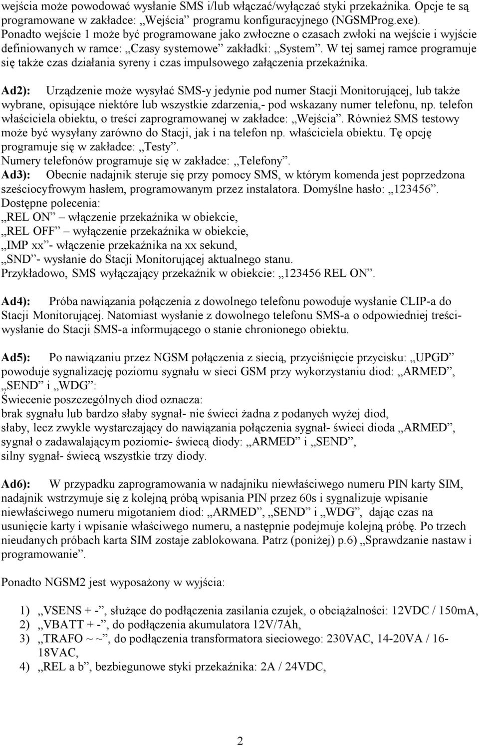 W tej samej ramce programuje się także czas działania syreny i czas impulsowego załączenia przekaźnika.