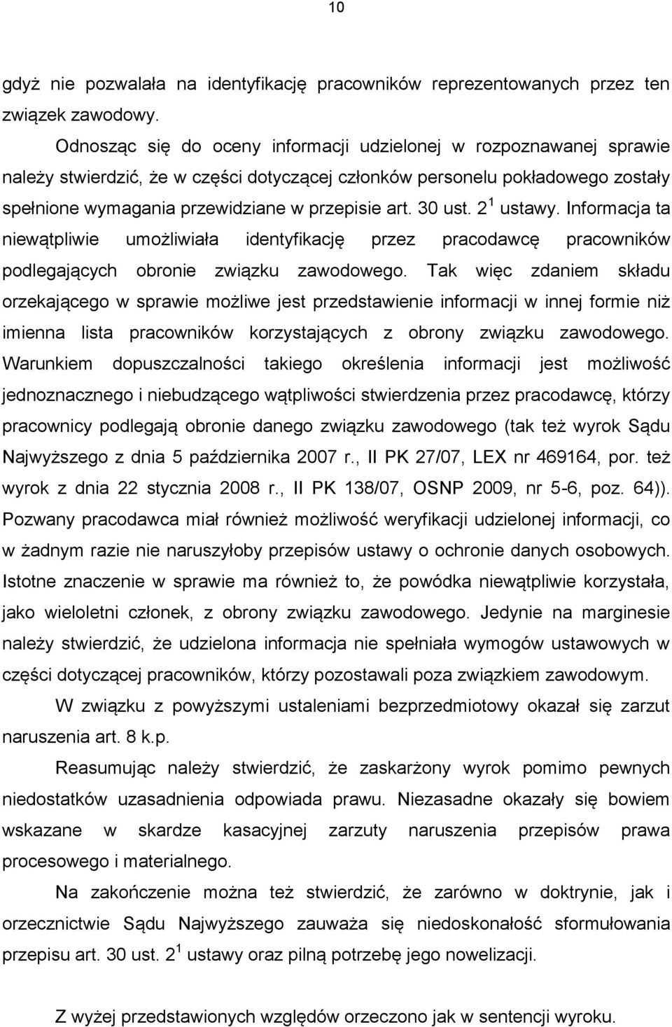 30 ust. 2 1 ustawy. Informacja ta niewątpliwie umożliwiała identyfikację przez pracodawcę pracowników podlegających obronie związku zawodowego.