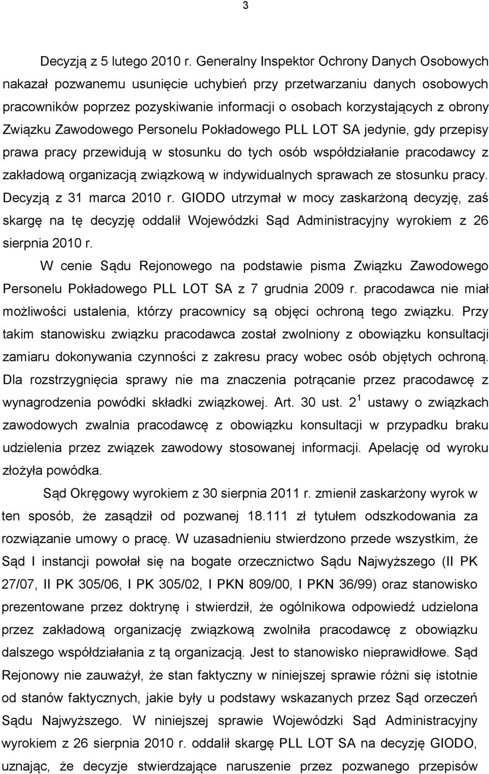 Związku Zawodowego Personelu Pokładowego PLL LOT SA jedynie, gdy przepisy prawa pracy przewidują w stosunku do tych osób współdziałanie pracodawcy z zakładową organizacją związkową w indywidualnych