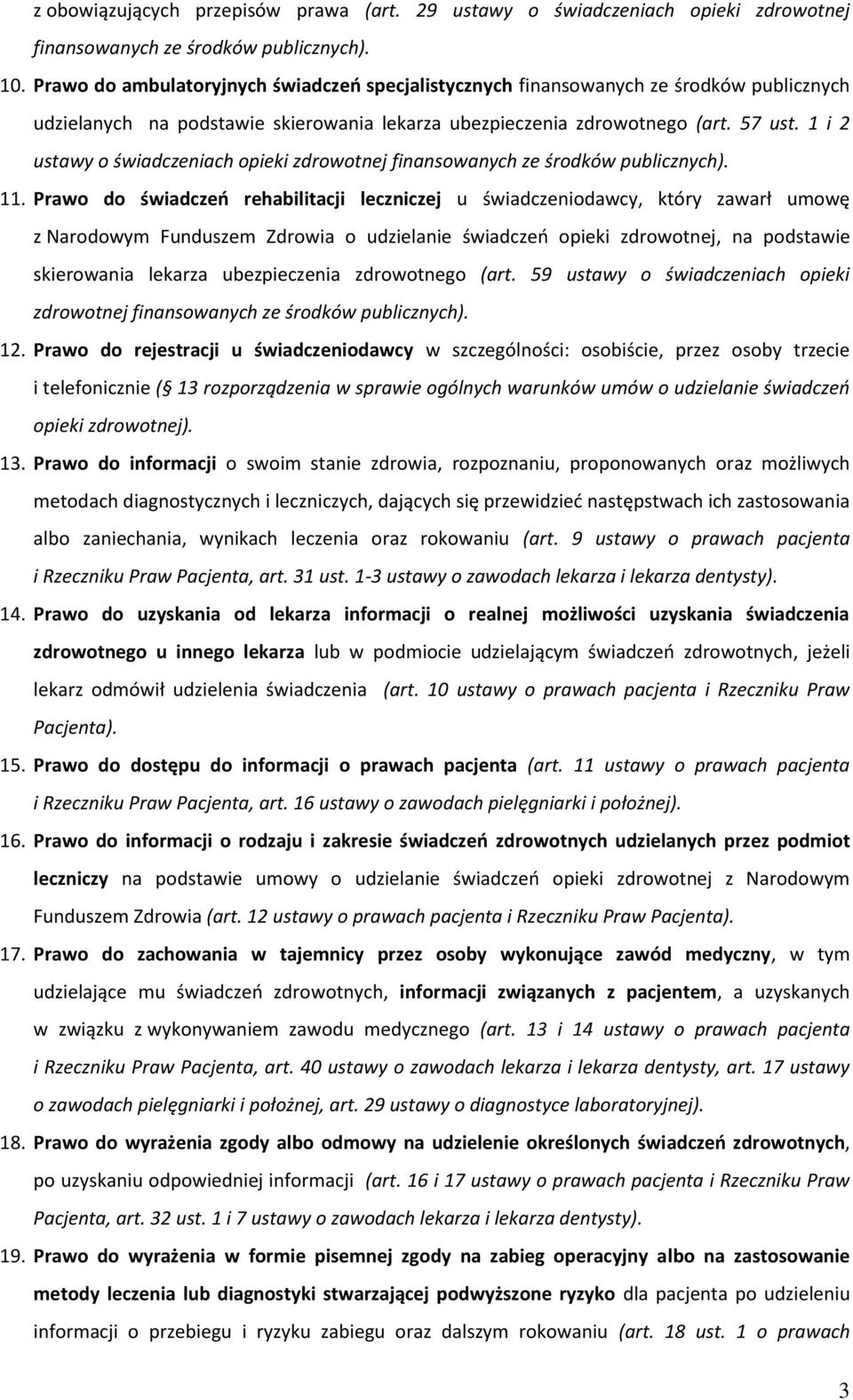 1 i 2 ustawy o świadczeniach opieki zdrowotnej finansowanych ze środków publicznych). 11.