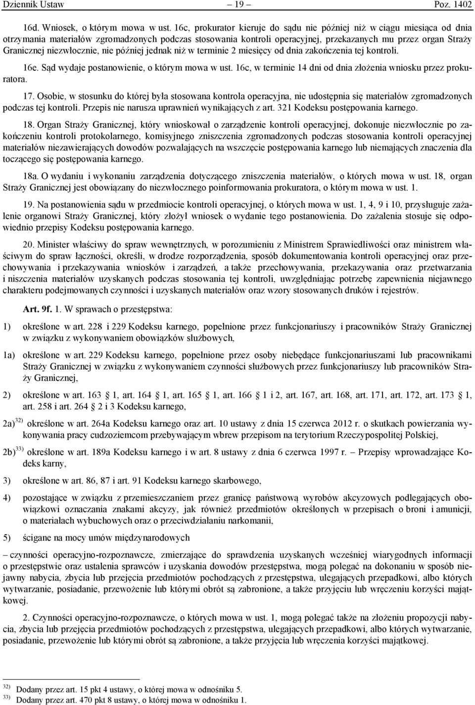 niezwłocznie, nie później jednak niż w terminie 2 miesięcy od dnia zakończenia tej kontroli. 16e. Sąd wydaje postanowienie, o którym mowa w ust.