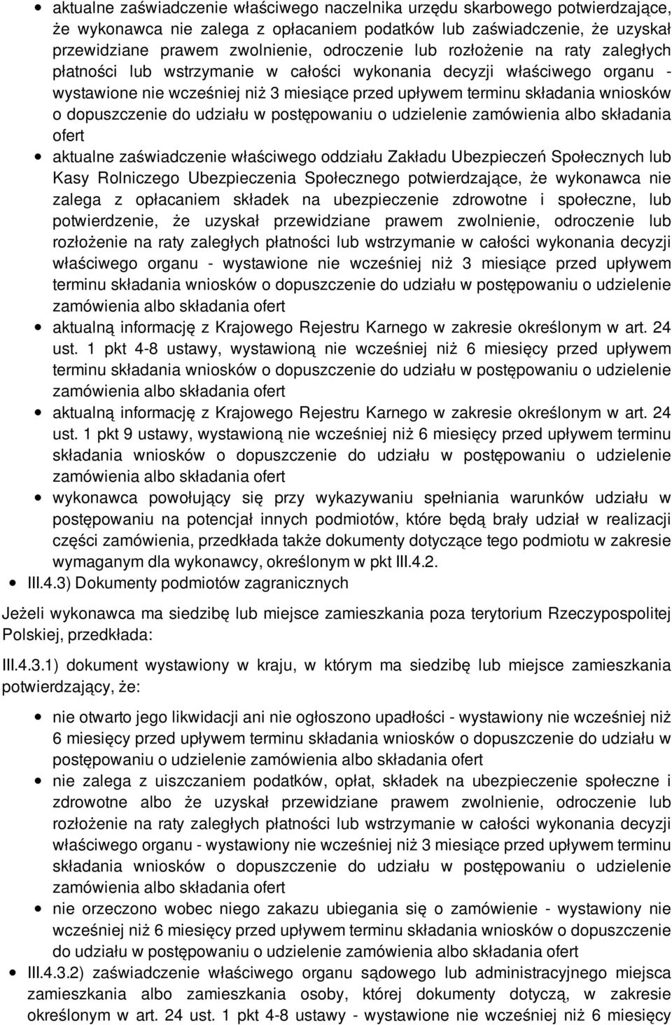 dopuszczenie do udziału w postępowaniu o udzielenie zamówienia albo składania ofert aktualne zaświadczenie właściwego oddziału Zakładu Ubezpieczeń Społecznych lub Kasy Rolniczego Ubezpieczenia