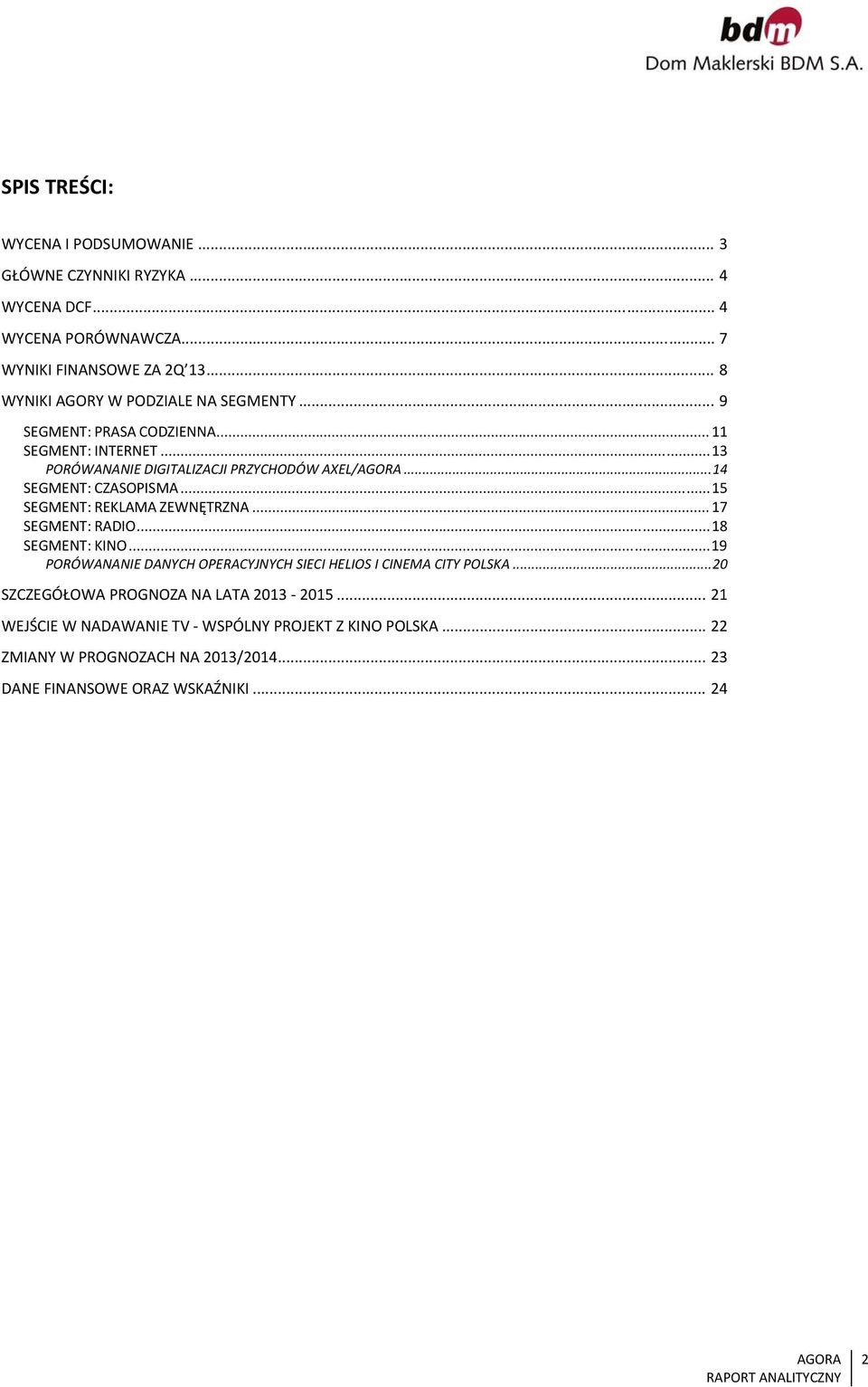 .. 14 SEGMENT: CZASOPISMA... 15 SEGMENT: REKLAMA ZEWNĘTRZNA... 17 SEGMENT: RADIO... 18 SEGMENT: KINO.