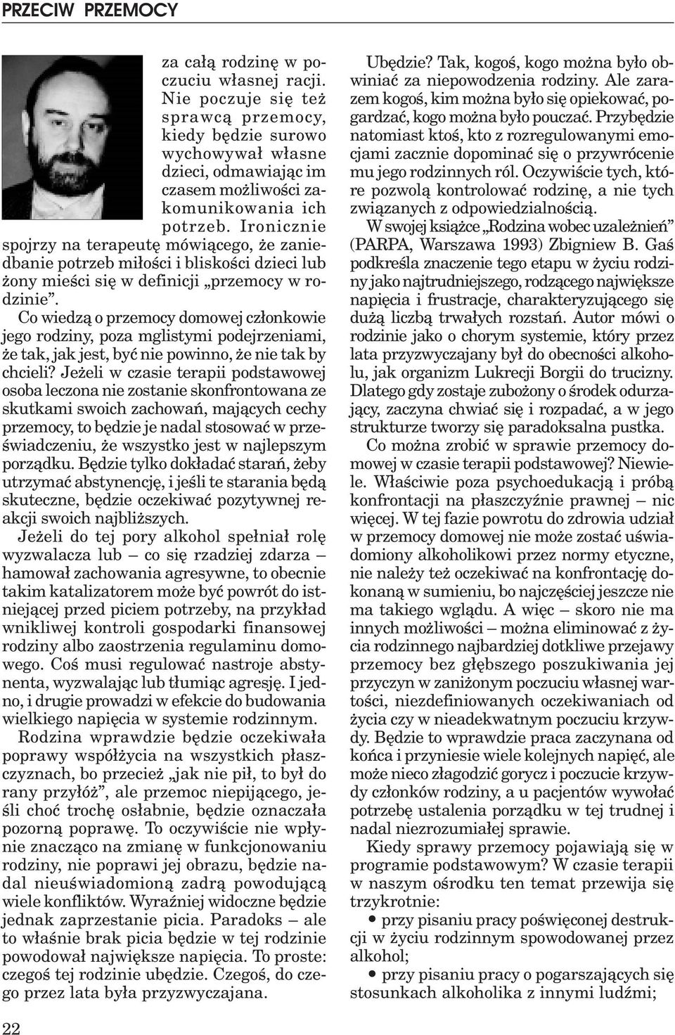 Co wiedz¹ o przemocy domowej cz³onkowie jego rodziny, poza mglistymi podejrzeniami, e tak, jak jest, byæ nie powinno, e nie tak by chcieli?