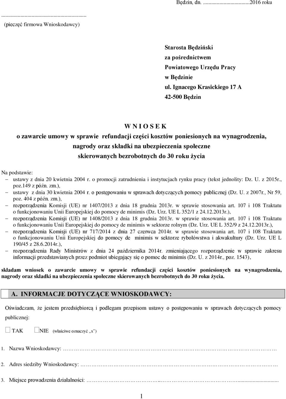 bezrobotnych do 30 roku życia Na podstawie: ustawy z dnia 20 kwietnia 2004 r. o promocji zatrudnienia i instytucjach rynku pracy (tekst jednolity: Dz. U. z 2015r., poz.149 z późn. zm.