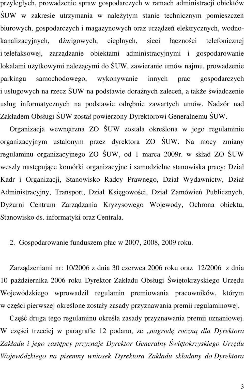 ŚUW, zawieranie umów najmu, prowadzenie parkingu samochodowego, wykonywanie innych prac gospodarczych i usługowych na rzecz ŚUW na podstawie doraźnych zaleceń, a także świadczenie usług