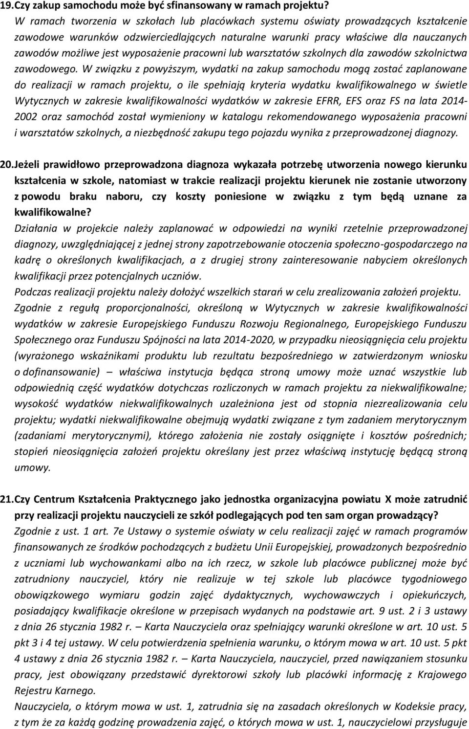 wyposażenie pracowni lub warsztatów szkolnych dla zawodów szkolnictwa zawodowego.