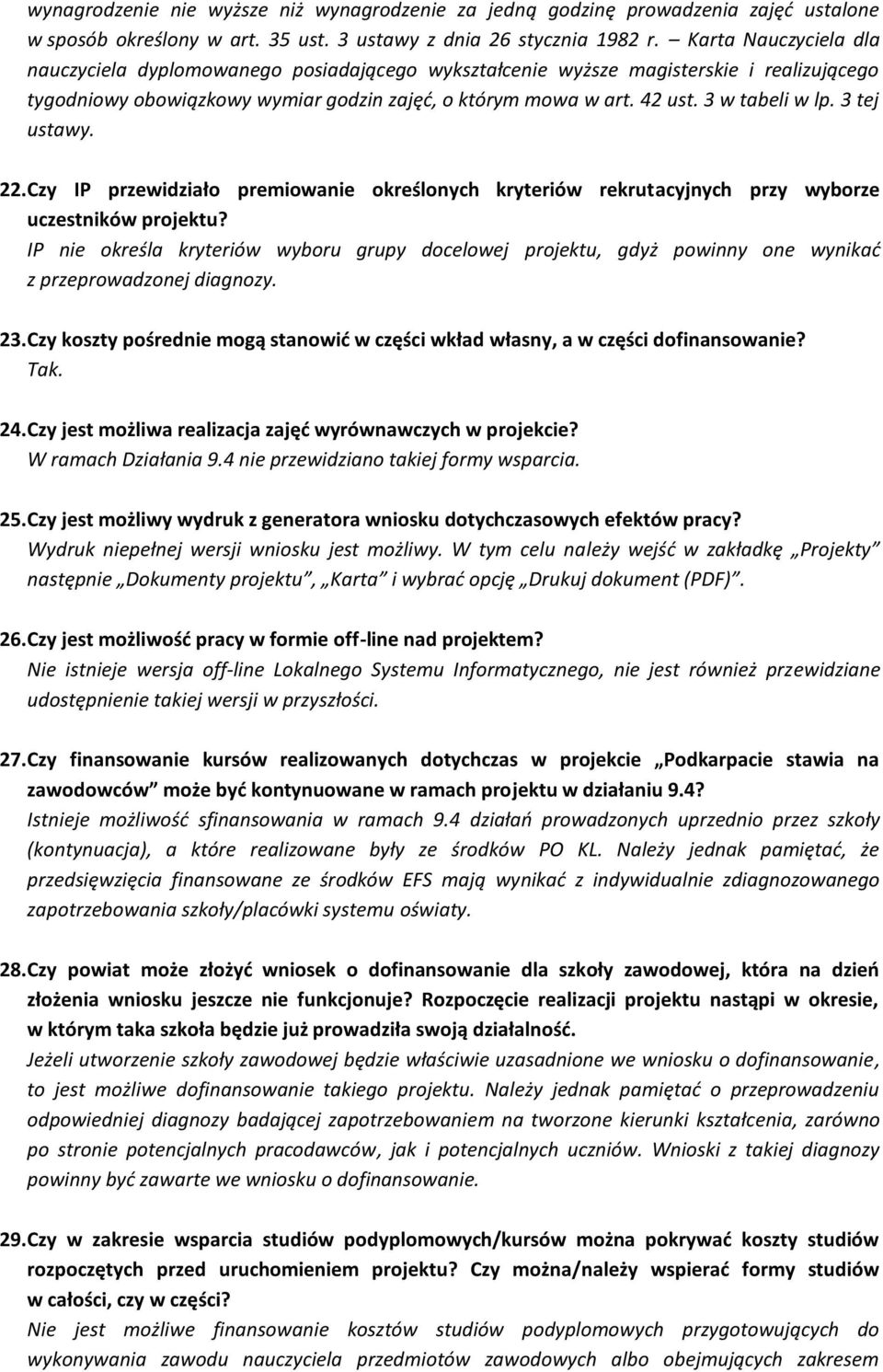 3 w tabeli w lp. 3 tej ustawy. 22.Czy IP przewidziało premiowanie określonych kryteriów rekrutacyjnych przy wyborze uczestników projektu?