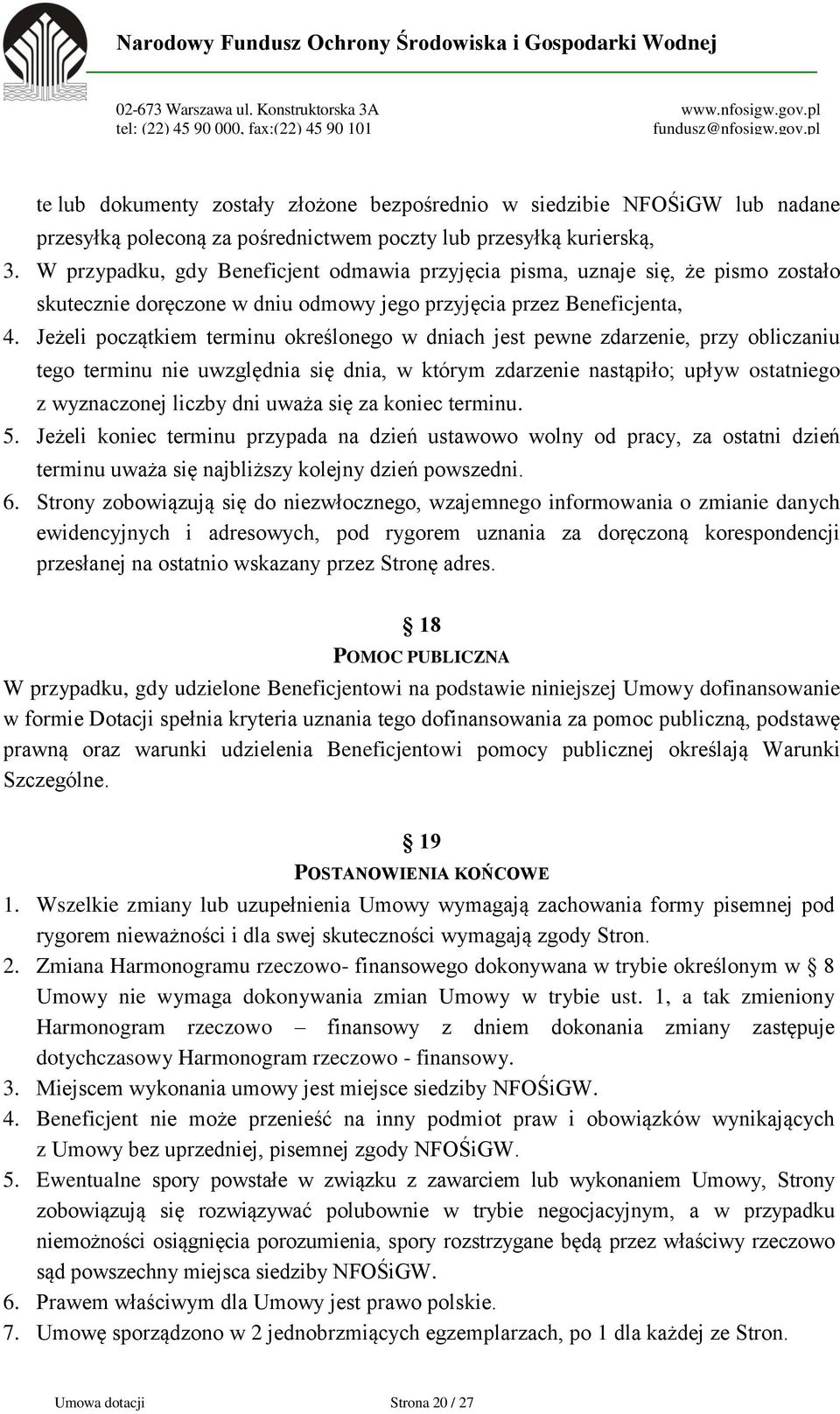 Jeżeli początkiem terminu określonego w dniach jest pewne zdarzenie, przy obliczaniu tego terminu nie uwzględnia się dnia, w którym zdarzenie nastąpiło; upływ ostatniego z wyznaczonej liczby dni