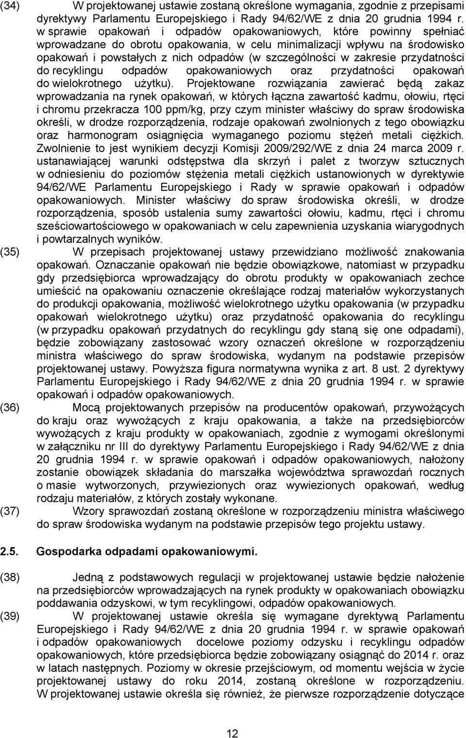 zakresie przydatności do recyklingu odpadów opakowaniowych oraz przydatności opakowań do wielokrotnego użytku).