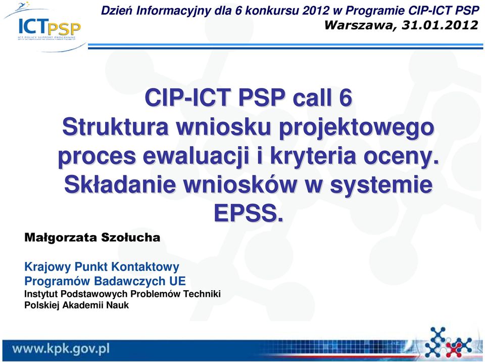 2012 CIP-ICT ICT PSP call 6 Struktura wniosku projektowego proces ewaluacji i