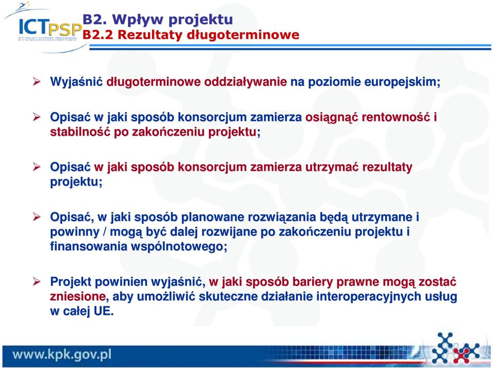 rentowność i stabilność po zakończeniu projektu; Opisać w jaki sposób b konsorcjum zamierza utrzymać rezultaty projektu; Opisać,, w jaki sposób b