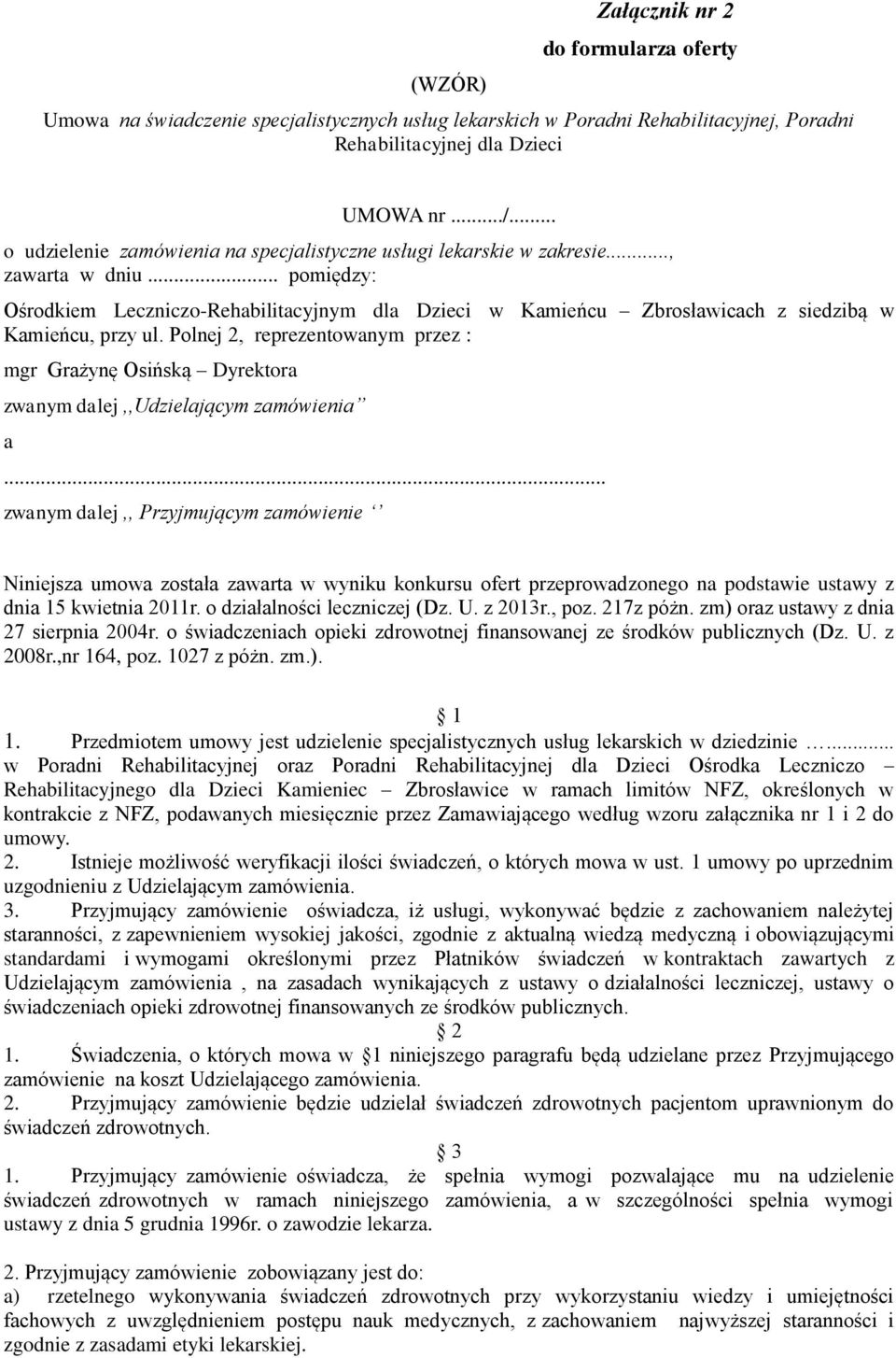 .. pomiędzy: Ośrodkiem Leczniczo-Rehabilitacyjnym dla Dzieci w Kamieńcu Zbrosławicach z siedzibą w Kamieńcu, przy ul.