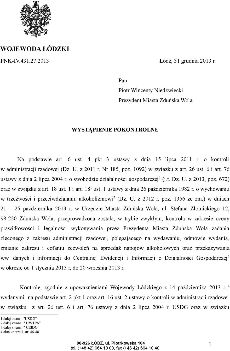 o swobodzie działalności gospodarczej 1 (j.t. Dz. U. z 2013, poz. 672) oraz w związku z art. 18 ust. 1 i art. 18 1 ust. 1 ustawy z dnia 26 października 1982 r.