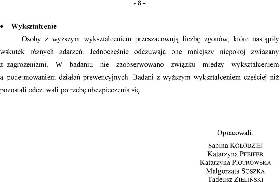 W badaniu nie zaobserwowano związku między wykształceniem a podejmowaniem działań prewencyjnych.