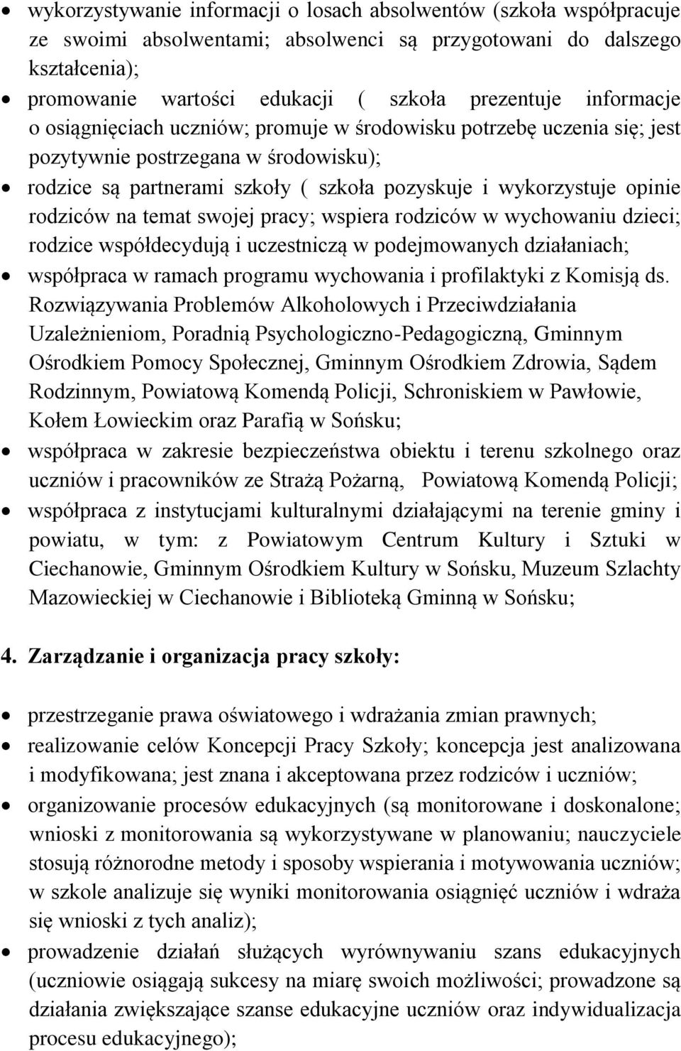 rodziców na temat swojej pracy; wspiera rodziców w wychowaniu dzieci; rodzice współdecydują i uczestniczą w podejmowanych działaniach; współpraca w ramach programu wychowania i profilaktyki z Komisją