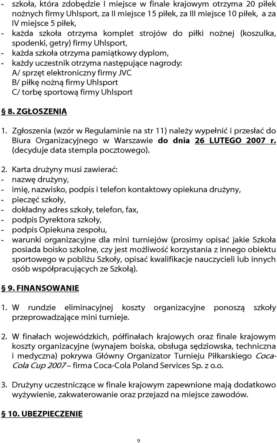 nożną firmy Uhlsport C/ torbę sportową firmy Uhlsport 8. ZGŁOSZENIA 1.