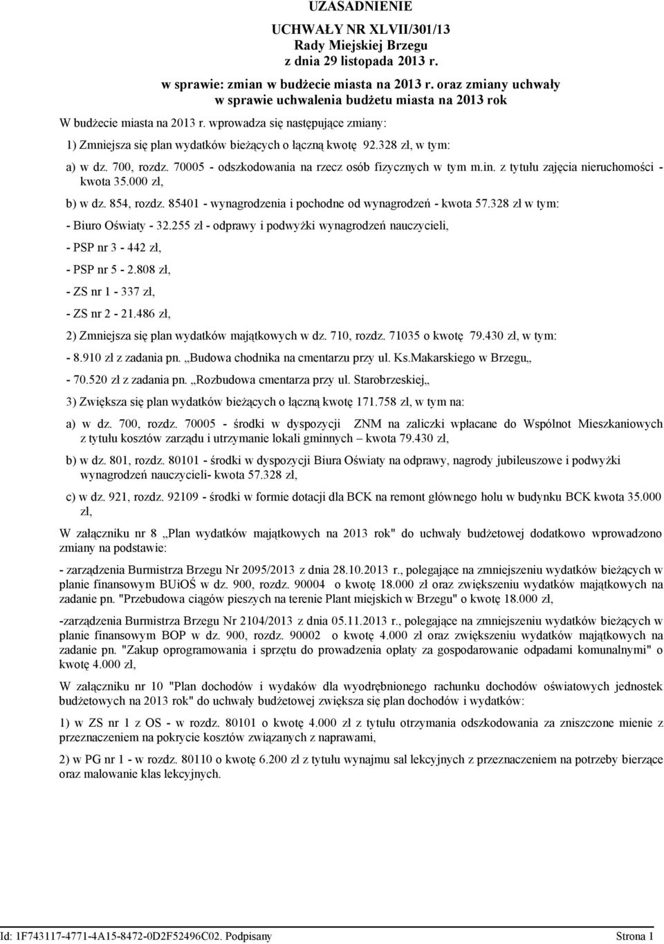 328 zł, w tym: a) w dz. 700, rozdz. 70005 - odszkodowania na rzecz osób fizycznych w tym m.in. z tytułu zajęcia nieruchomości - kwota 35.000 zł, b) w dz. 854, rozdz.