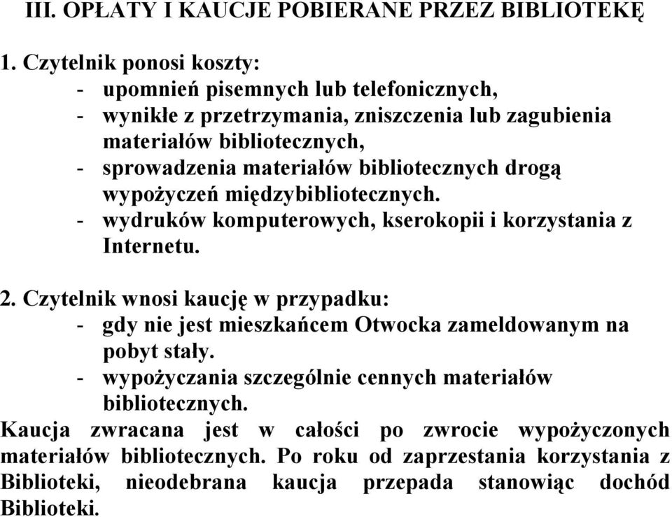 bibliotecznych drogą wypoŝyczeń międzybibliotecznych. - wydruków komputerowych, kserokopii i korzystania z Internetu. 2.