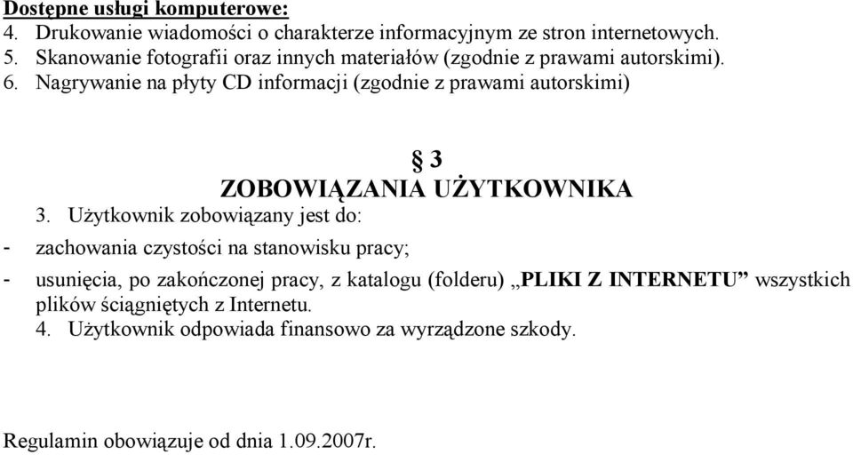 Nagrywanie na płyty CD informacji (zgodnie z prawami autorskimi) 3 ZOBOWIĄZANIA UśYTKOWNIKA 3.