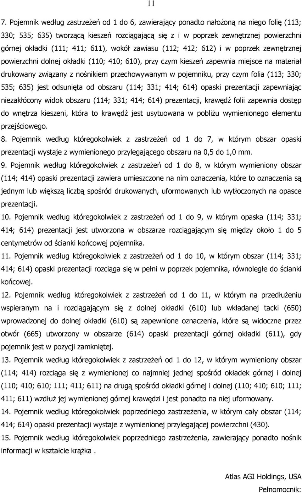 przechowywanym w pojemniku, przy czym folia (113; 330; 535; 635) jest odsunięta od obszaru (114; 331; 414; 614) opaski prezentacji zapewniając niezakłócony widok obszaru (114; 331; 414; 614)