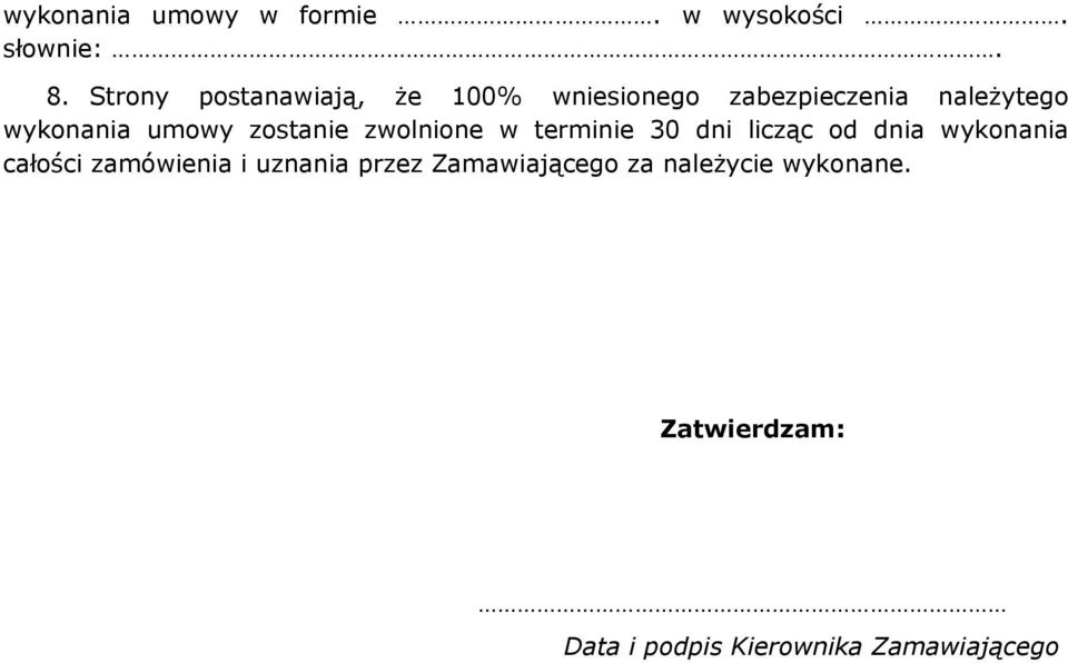 umowy zostanie zwolnione w terminie 30 dni licząc od dnia wykonania całości