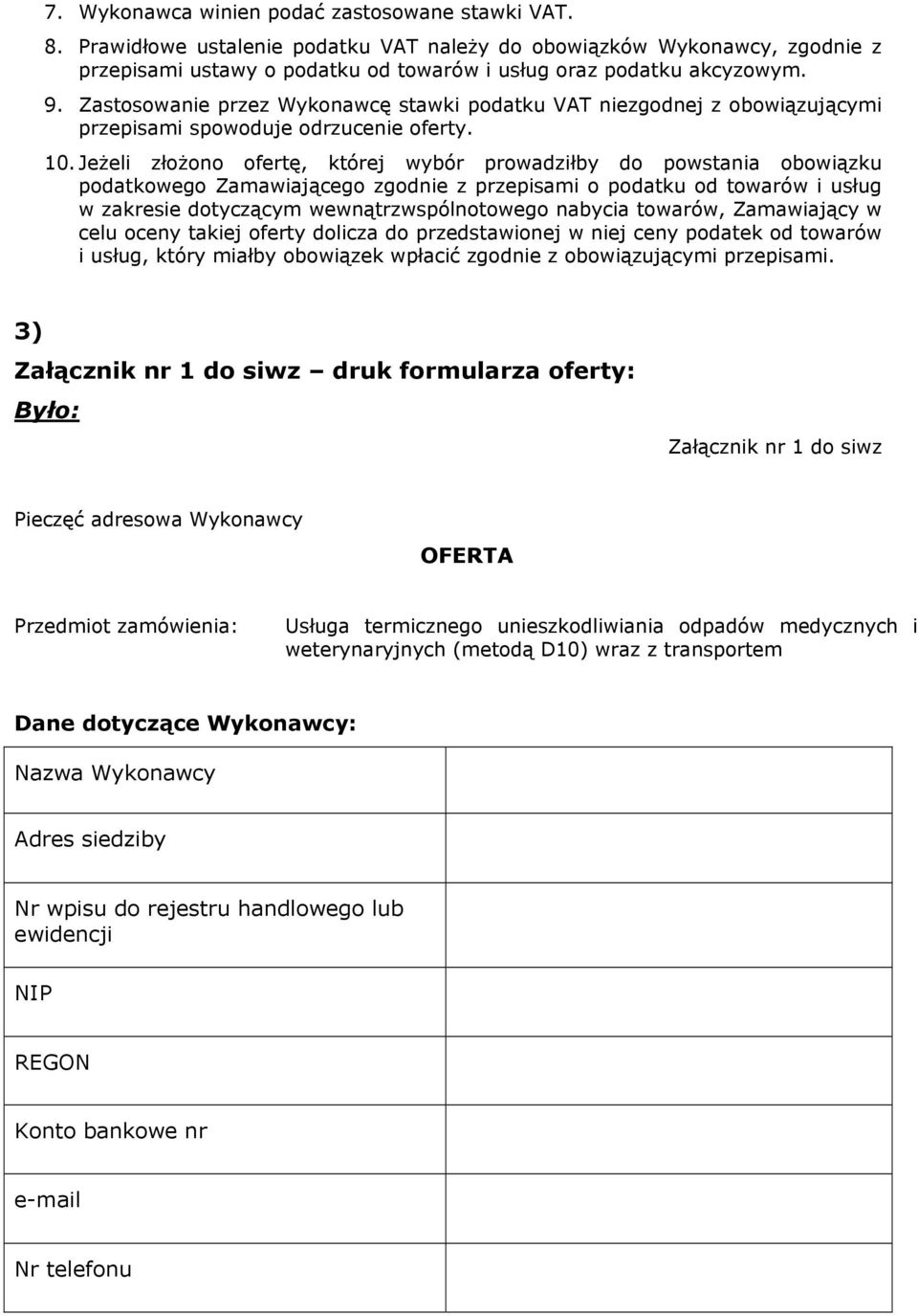 Jeżeli złożono ofertę, której wybór prowadziłby do powstania obowiązku podatkowego Zamawiającego zgodnie z przepisami o podatku od towarów i usług w zakresie dotyczącym wewnątrzwspólnotowego nabycia